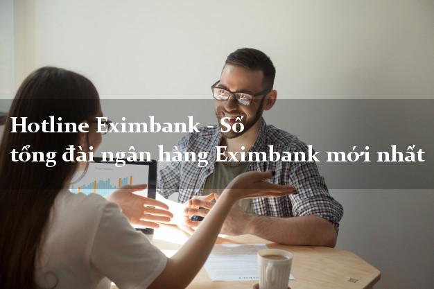 Hotline Eximbank - Số tổng đài ngân hàng Eximbank mới nhất Hotline Eximbank - Số tổng đài ngân hàng Eximbank mới nhất