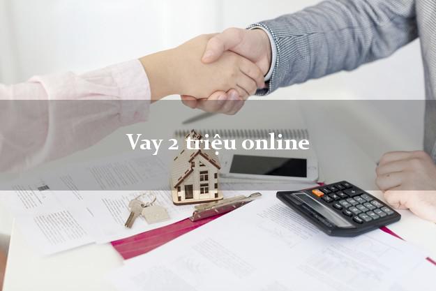 Vay 2 triệu online nhanh nhất Vay 2 triệu online