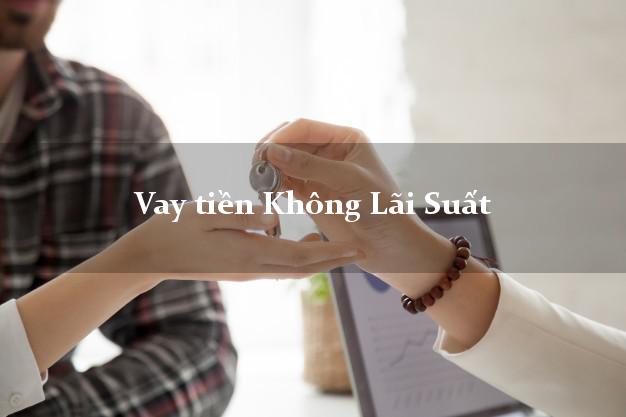 Vay tiền Không Lãi Suất Ở Đâu Tốt Nhất? Vay tiền Không Lãi Suất